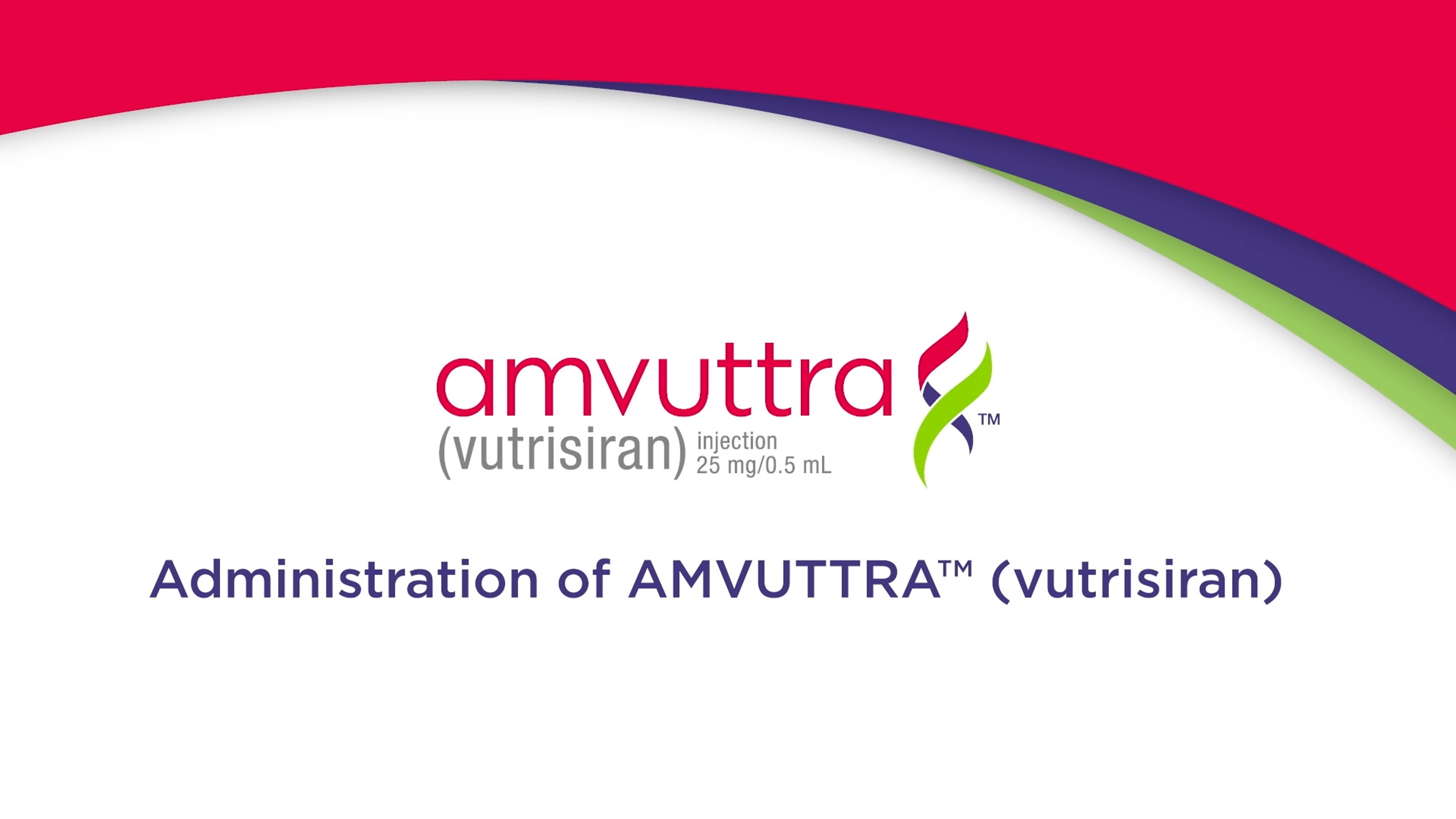 Administration of AMVUTTRA™ (vutrisiran) video